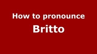 How to pronounce Britto