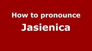 How to pronounce Jasienica