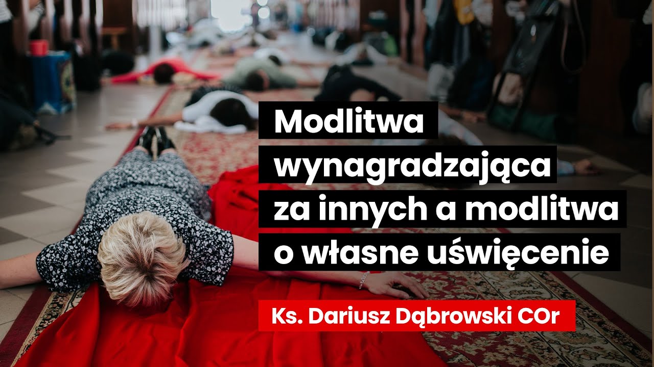 Modlitwa wynagradzająca za innych a modlitwa o własne uświęcenie | ks. Dąbrowski...