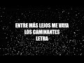 Entre Más Lejos Me Vaya - Los Caminantes - Letra 🎶, Entre más lejos me vaya letra caminantes