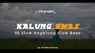 Download lagu KALUNG EMAS❗DJ SLOW ANGKLUNG SLOW BASS VERSION mp3