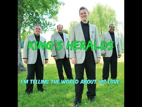 King's Heralds - I'm Telling The World About His Love