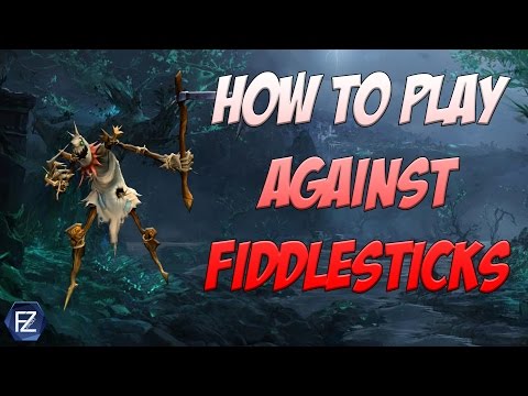 How to play against Fiddlesticks [League of Legends]