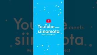 YouTube meets siinamota - Remix & Covers Project -