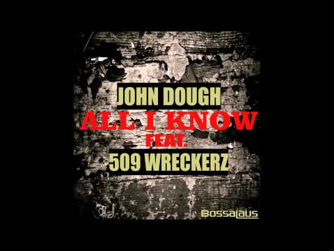 John Dough - All I Know feat. 509 Wreckerz prod. by Xplosif (Single)