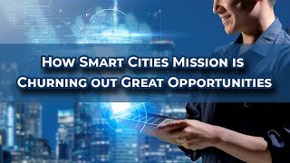 How Smart Cities Mission is Churning out Great Opportunities image