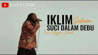 Download lagu IKLIM (Saleem) - SUCI DALAM DEBU (COVER REGGAE) | Lagu Santai terbaru 2026 by Reggae Cover Island mp3