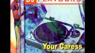 DJ FLAVOURS - YOUR CARESS (ALL I NEED)