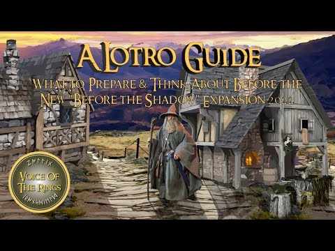 What to Prepare & Think About Before the New "Before the Shadow" Expansion 2022 | A LOTRO Guide.