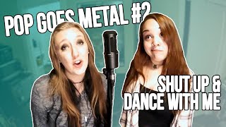 Pop Goes Metal #2: Walk The Moon - Shut Up And Dance (ft. Hannah Maddox)
