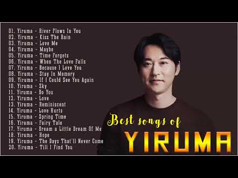 Yiruma Greatest Hits Full Album 2021💦 Best Songs of Yiruma💦Yiruma Piano Playlist 2021