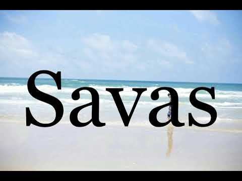 How To Pronounce Savas🌈🌈🌈🌈🌈🌈Pronunciation Of Savas