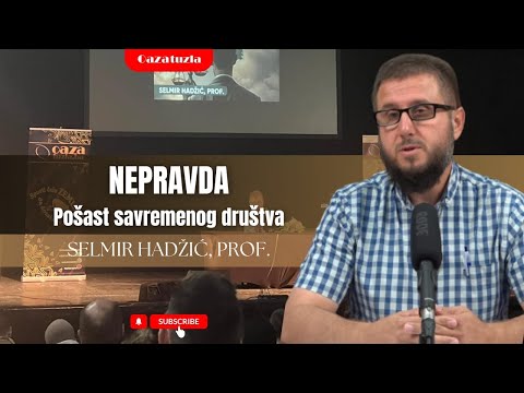 NEPRAVDA - POŠAST SAVREMENOG DRUŠTVA - Selmir Hadžić, prof. 