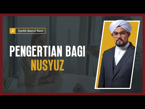 Pengertian Bagi Nusyuz - Syeikh Nazrul Nasir