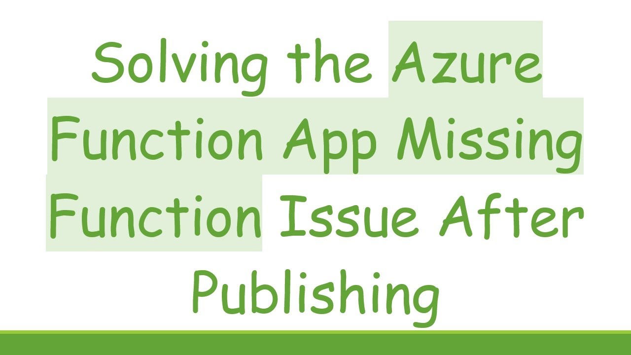 Solving the Azure Function App Missing Function Issue After Publishing