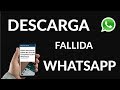 Cómo Solucionar Descarga Fallida No Se Ha Podido Completar La Descarga En Whatsapp