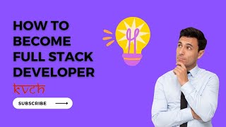 How to Become Full Stack Developer | Full Stack Development | KVCH