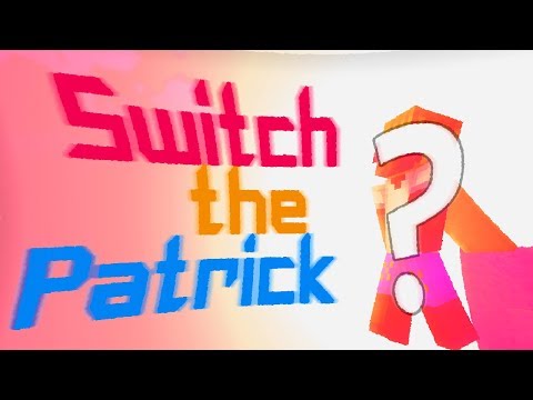 Switch The Patrick 3 - Épisode 5 : ACTION ?