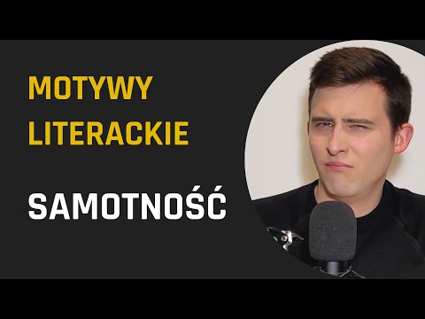 Motyw SAMOTNOŚCI | MOTYWY LITERACKIE do rozprawki maturalnej #5 | Lektury Bez Cenzury