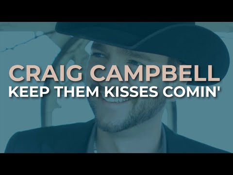 Craig Campbell - Keep Them Kisses Comin' (Official Audio)
