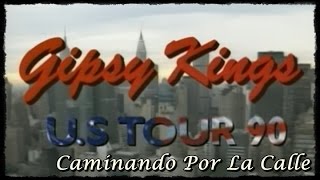 Caminando Por La Calle - Gipsy Kings US Tour 90