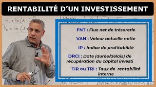 ÉTUDE DE RENTABILITÉ D'UN INVESTISSEMENT : FNT, VAN, DRCI, TIR...