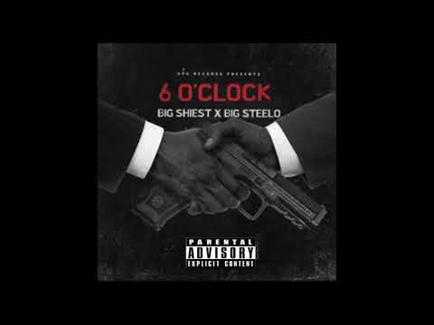 Big Shiest & Big Steelo - 6 o'clock (Official Audio)