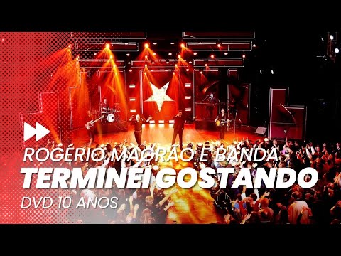 ROGÉRIO MAGRÃO E BANDA - TERMINEI GOSTANDO (DVD 10 ANOS)