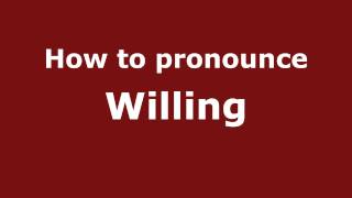 How to pronounce Willing