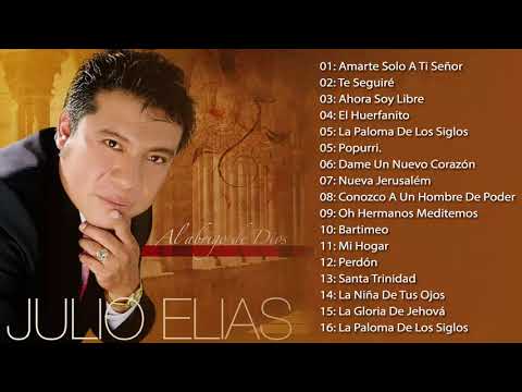 JULIO ELIAS: 1 Hora Mejores Alabanzas Y Adoracion (ALBUM COMPLETO)