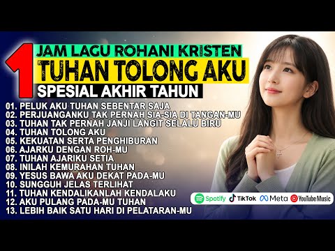 Tuhan Tolong Aku 🙏 Kumpulan Lagu Rohani Spesial Akhir Tahun | Paling Menyentuh Hati 2025