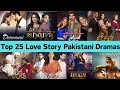 Top 25 Love Story Pakistani Dramas || ARY Digital || Hum Tv || Har PalGeo #pakistanidrama