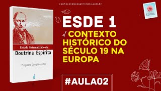 Aula 02 - ESDE 1 - Contexto histórico do século 19 na Europa