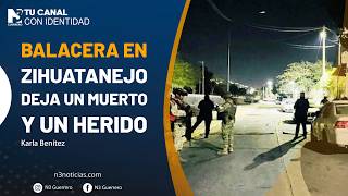 Balacera en Zihuatanejo deja un muerto y un herido