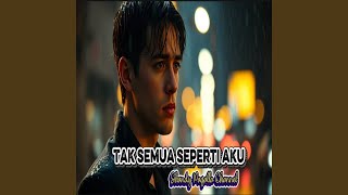 Download lagu Tak Semua Seperti Aku mp3 Download lagu Tak Semua Seperti Aku mp3
