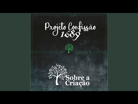 Sobre A Criação - Projeto Confissão 1689