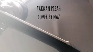 Download lagu Takkan pisah - Wali band cover by naz mp3 Download lagu Takkan pisah - Wali band cover by naz mp3