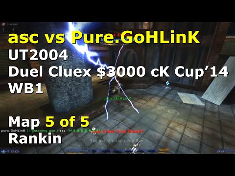 asc vs. GoHLinK - WB1, 5. Rankin - UT2004 Cluex cK 10yr Cup '14