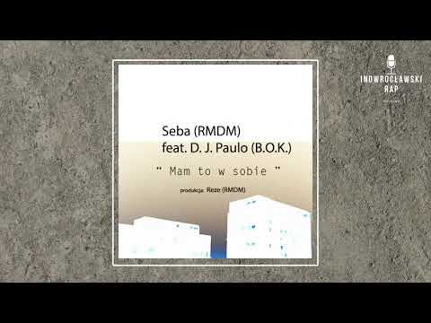 Seba RMDM ft. DJ Paulo - Mam to w sobie  prod. Reze  #inorap