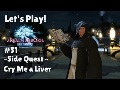 Let's Play Final Fantasy XIV #51 - Side Quest - Cry Me a Liver