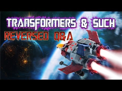 transformers and such reverse Q & A