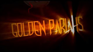 Golden Pariahs Music Video
