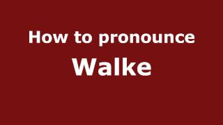 How to pronounce Walke