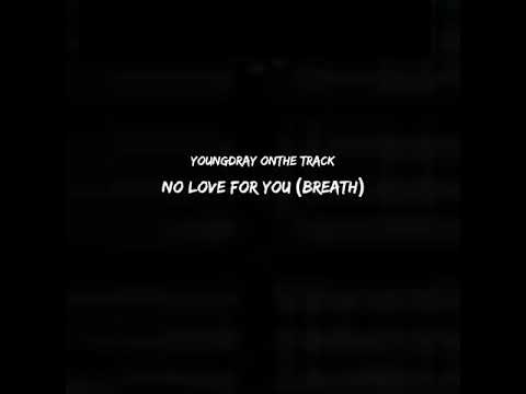 YoungDray OnThe Track - No Love For You (Breath)