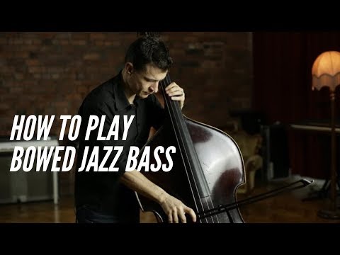 Jazz Bowing on the Double Bass - a look inside Olivier Babaz's jazz bowing world