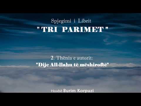 Libri   TRI PARIMET   - 02. Thënia e autorit Dije All-llahu të mëshiroftë - Hoxhë Burim Korpuzi
