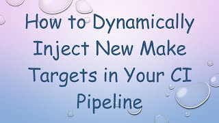 Download the video "How to Dynamically Inject New Make Targets in Your CI Pipeline"