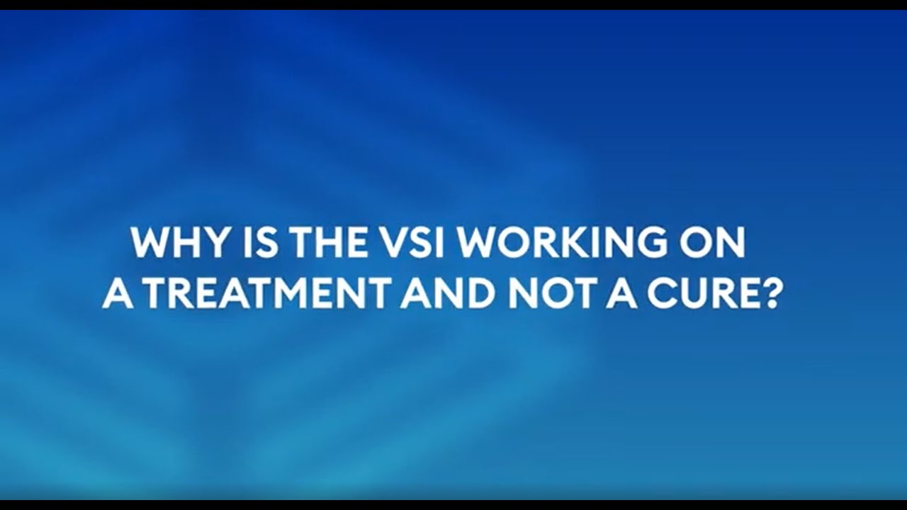 2022 VSI Founder Q&A: Why is the VSI working on a treatment and not a cure?