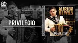 Privilegio-Alfredo Olivas (2015) (Corridos Nuevos)