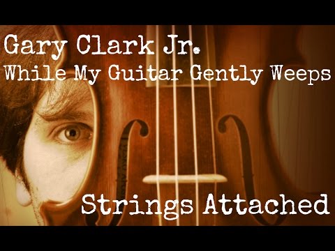 Concerts in Austin While My Guitar Gently Weeps performed by Gary Clark Jr. with Strings Attached
